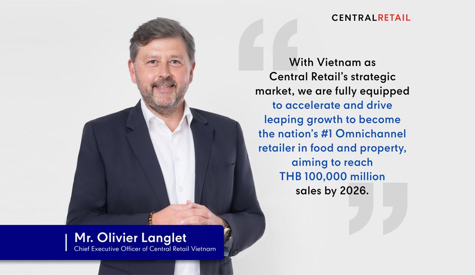 Central Retail drives forward as Vietnam's #1 Omnichannel retailer in food and property, targeting THB 100,000 million sales in 5 years with accelerated investment of THB 30,000 million